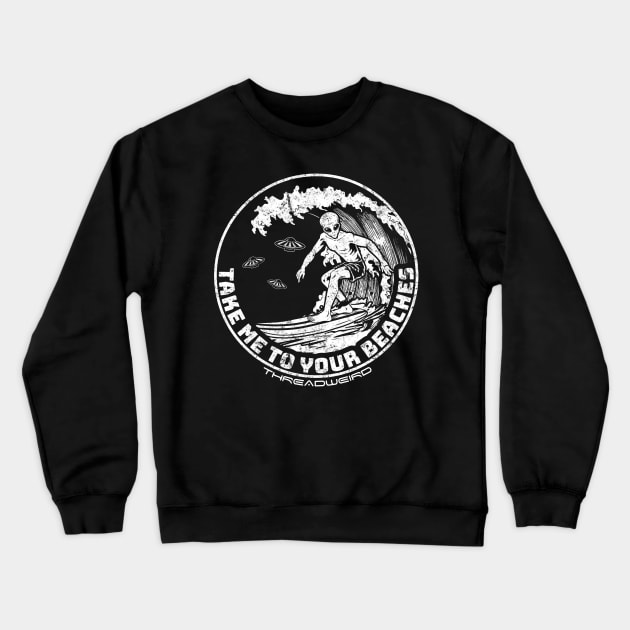 Take Me To Your Beaches Surfing Alien Crewneck Sweatshirt by ThreadWeird Apparel Company